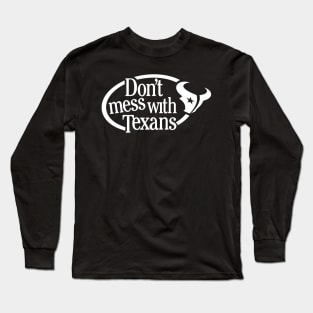 Don’t mess with Texans Long Sleeve T-Shirt